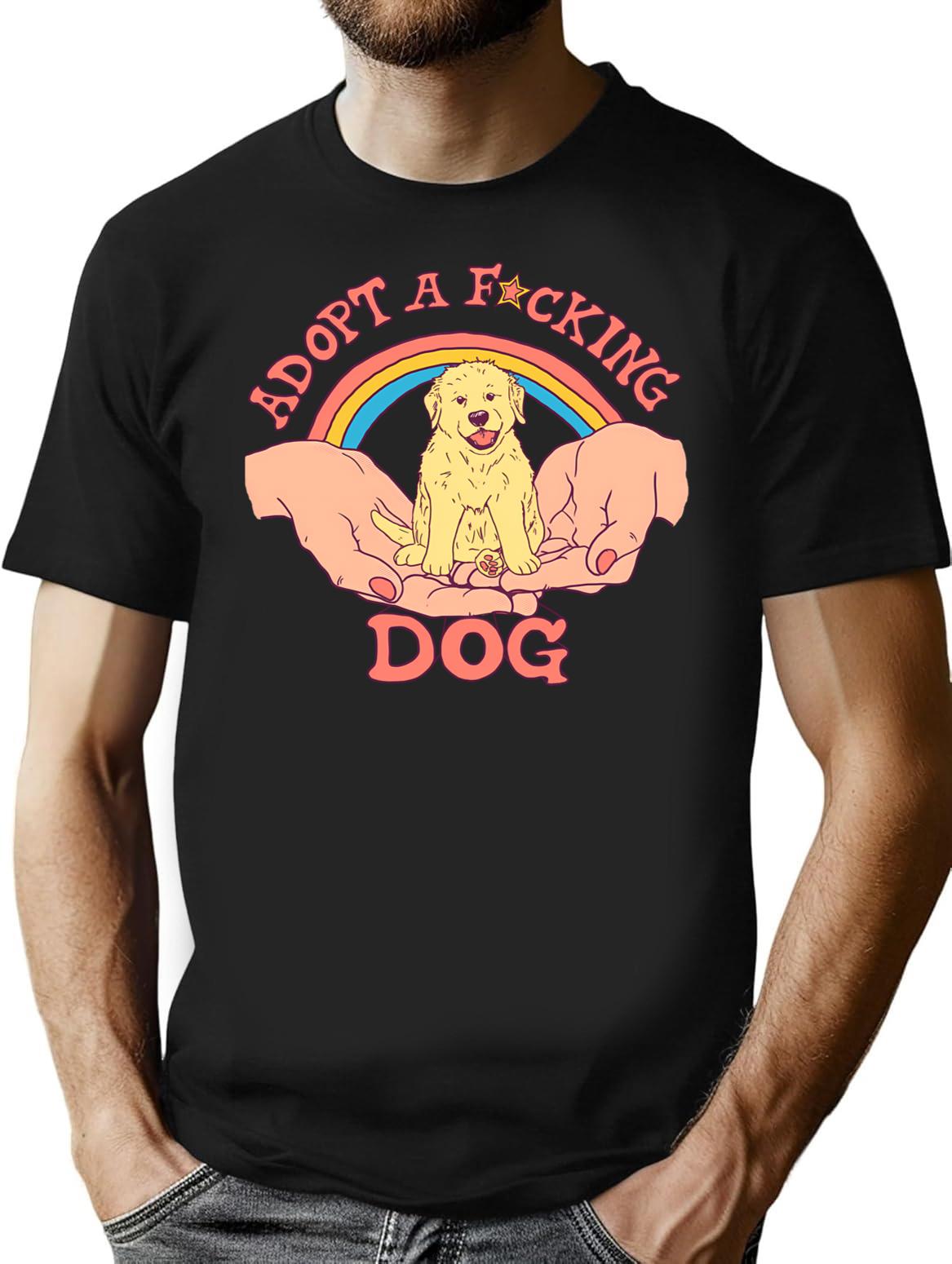 Adopt A Fcking Dog T-Shirt for Men & Women, T-Shirts Graphic Tee - Black