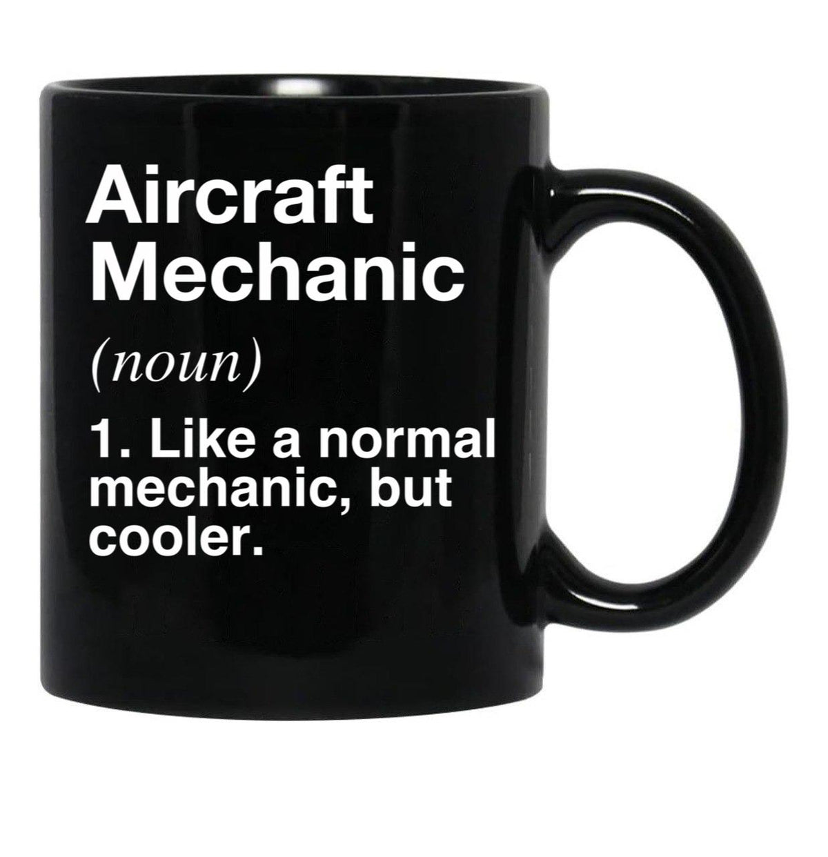 Aircraft Mechanic Defined - Funny Definition Black Coffee Mug, Gift Coffee Mug - Black