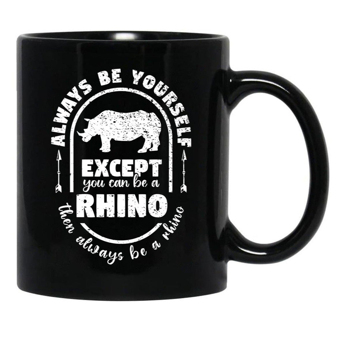 Always Be Yourself Except If You Can Be A Rhino Then Always Be A Rhino Rhino Saying Rhino Theme Rhino Animal Lover Cute Funny Black Coffee Mug, Gift Coffee Mug - Black
