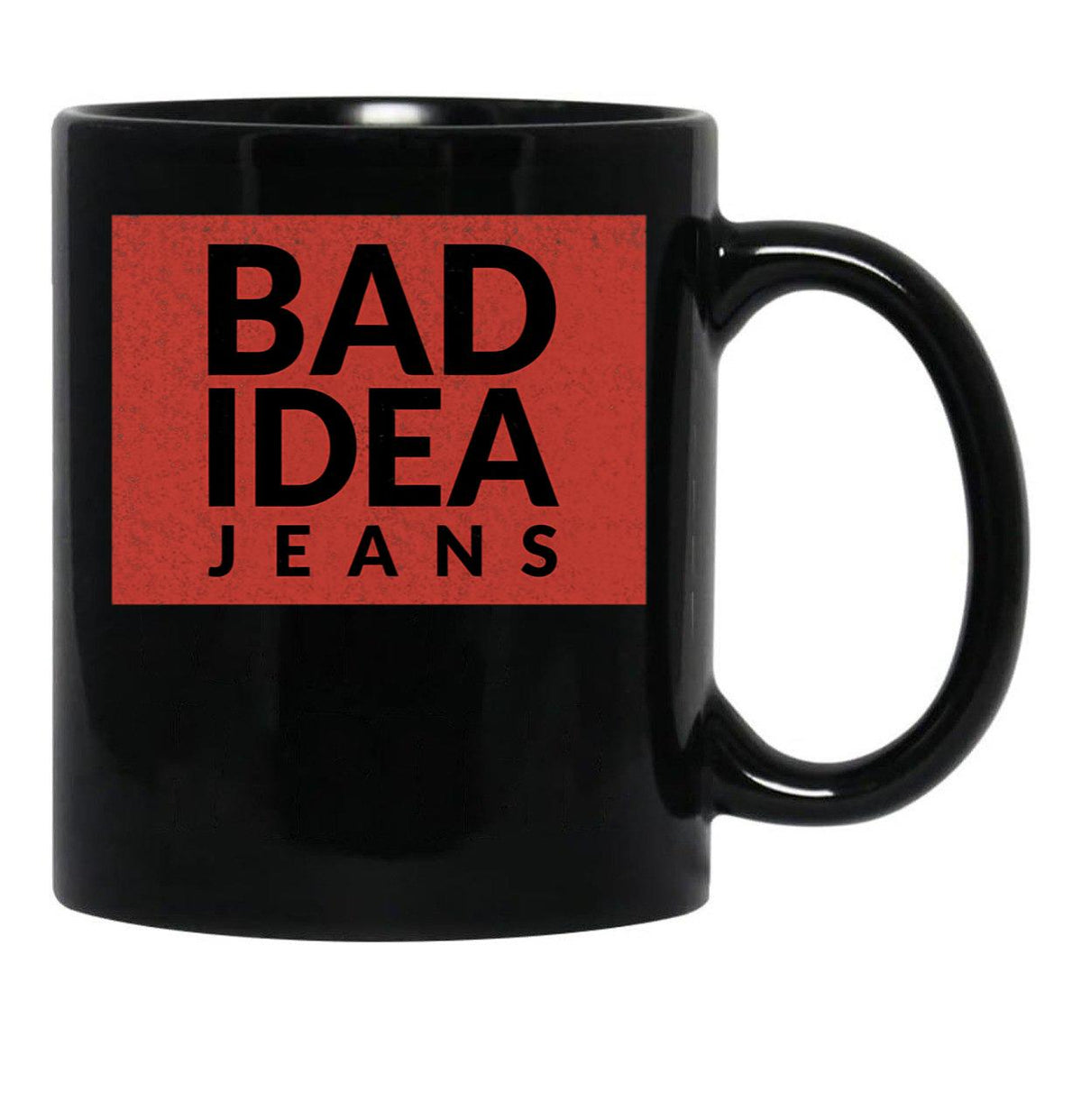 Bad Idea Jeans Black Coffee Mug, Gift Coffee Mug - Black