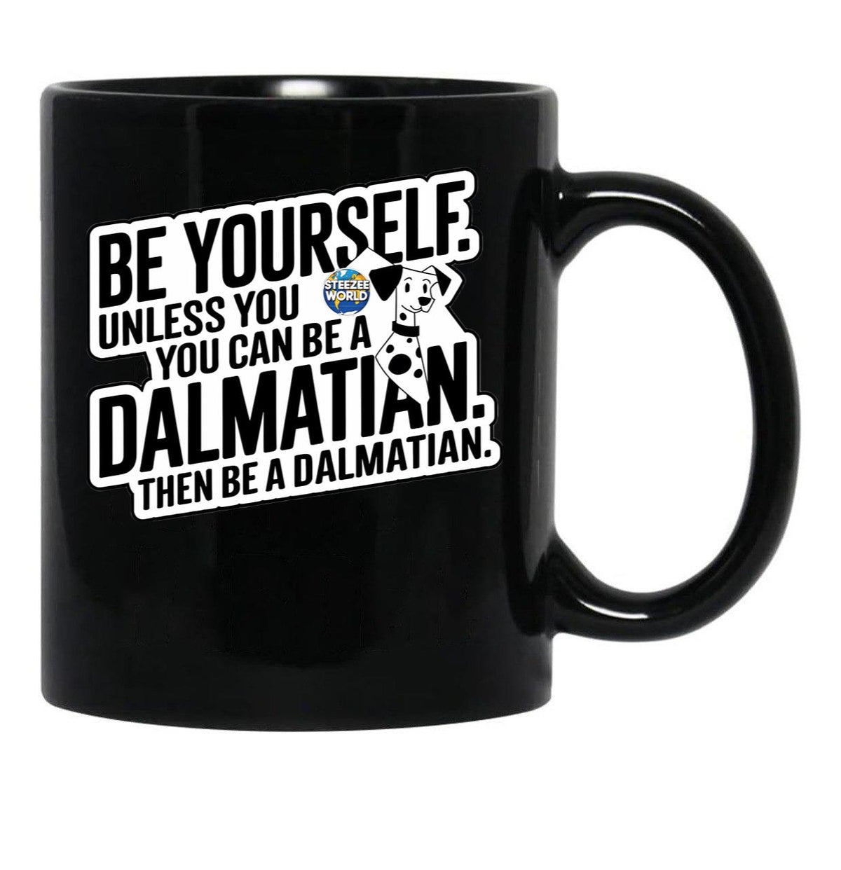 Be Yourself Unless You Can Be A Dalmatian Black Coffee Mug, Gift Coffee Mug - Black