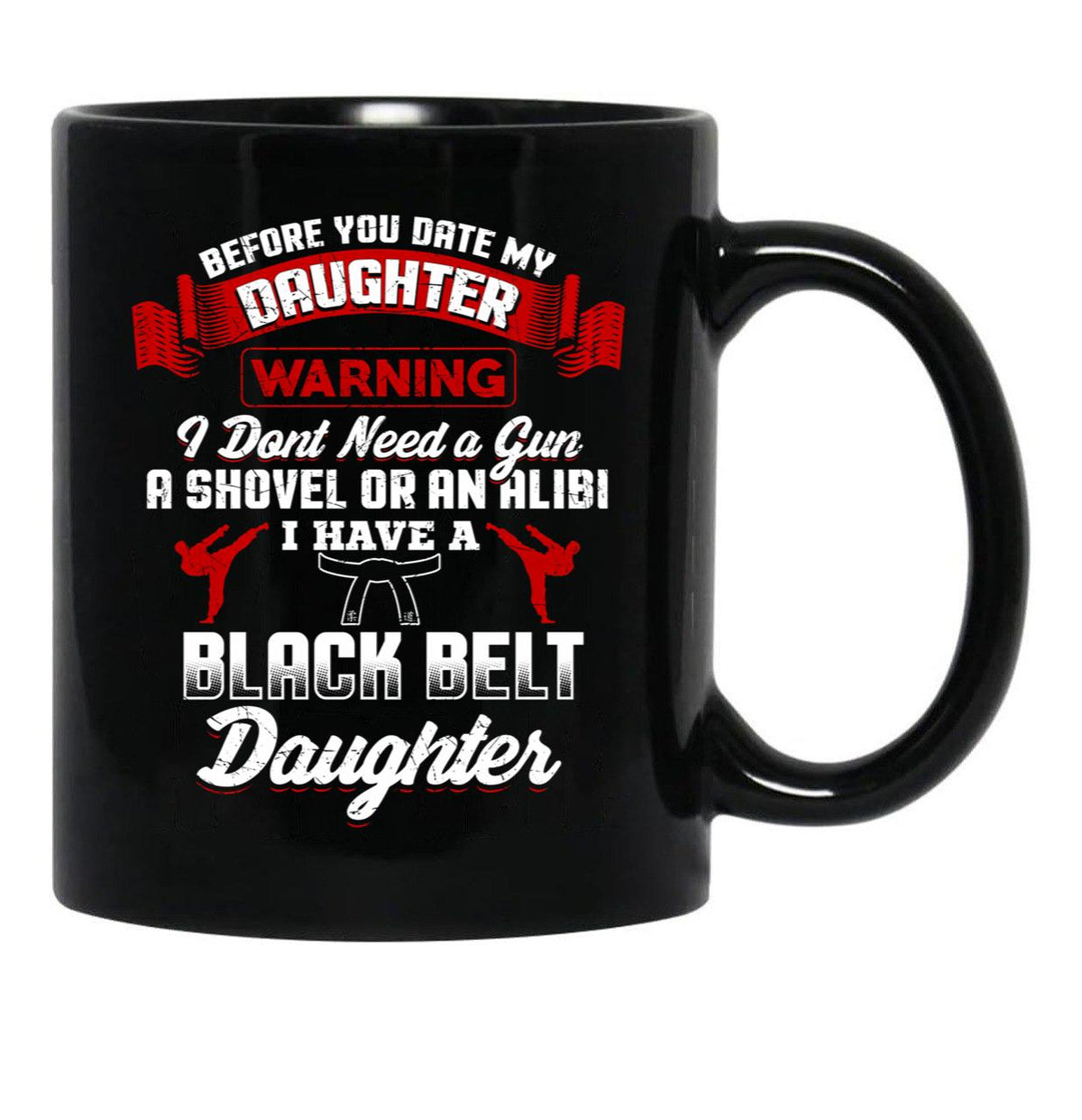 Before You Date My Black Belt Daughter T-Shirt Black Coffee Mug, Gift Coffee Mug - Black