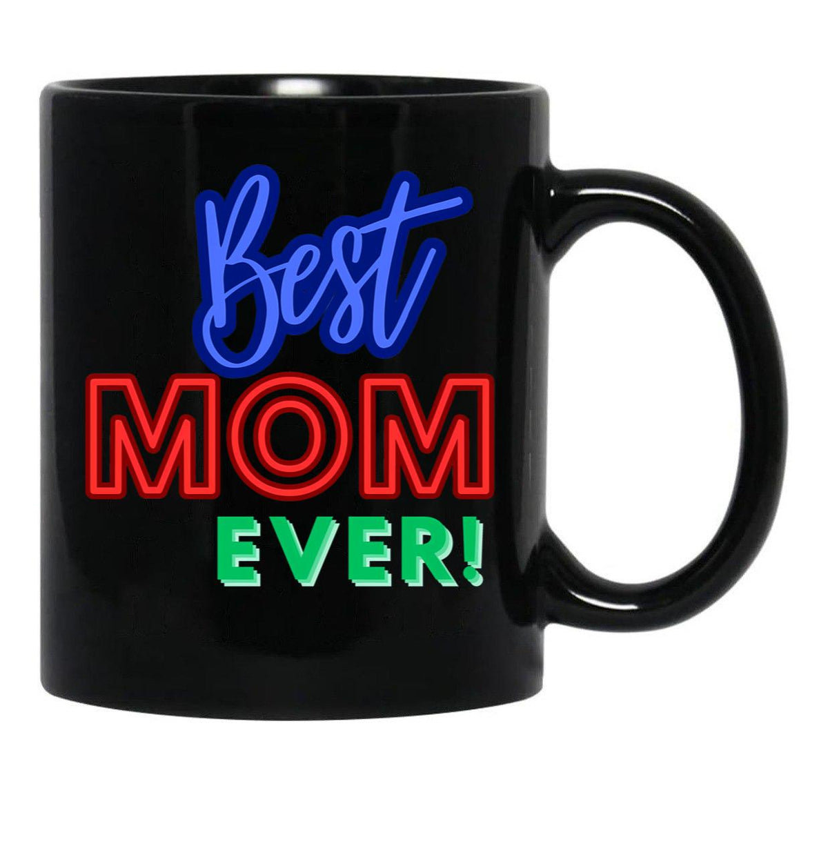 Best Mom Ever (4) Black Coffee Mug, Gift Coffee Mug - Black
