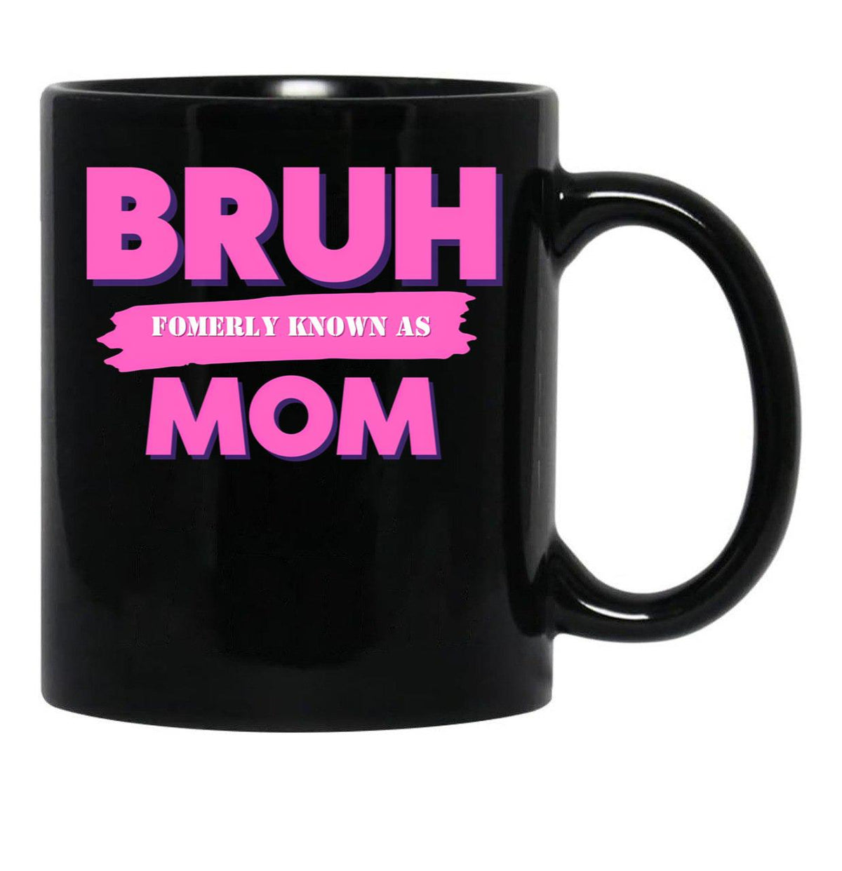 Bruh Formerly Known As Mom (5) Black Coffee Mug, Gift Coffee Mug - Black