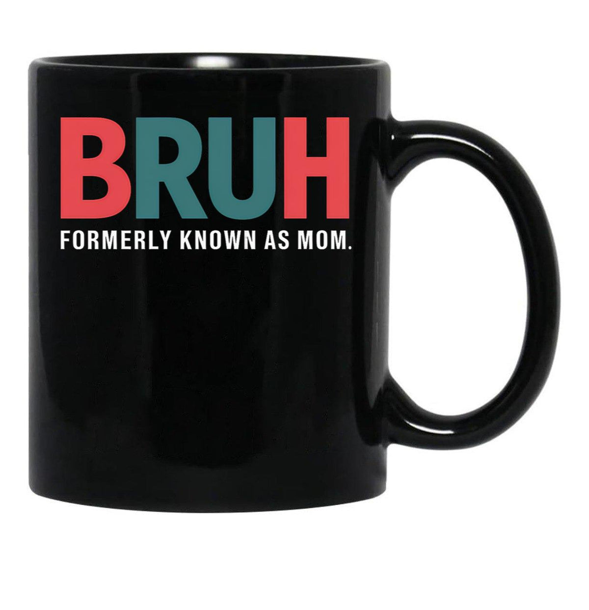 Bruh Formerly Known As Mom (8) Black Coffee Mug, Gift Coffee Mug - Black