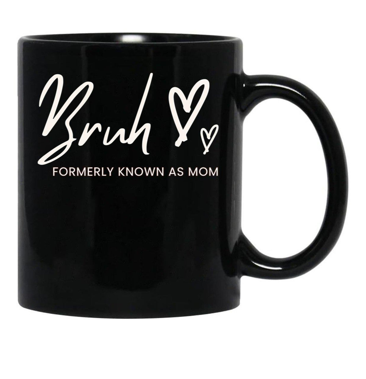 Bruh Formerly Known As Mom Black Coffee Mug, Gift Coffee Mug - Black