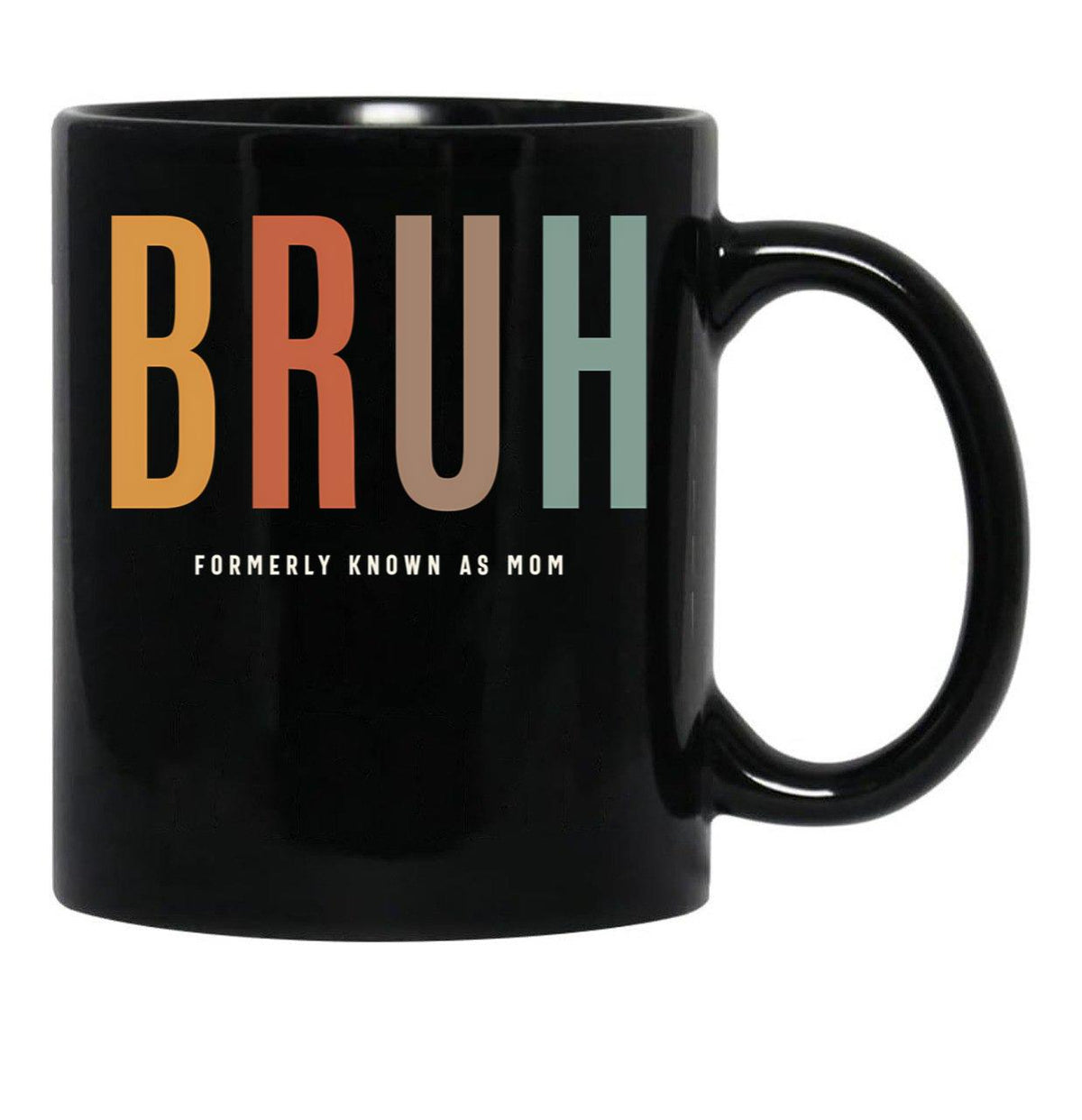 Bruh Funny Mother'S Day For The Formerly Known Mom Black Coffee Mug, Gift Coffee Mug - Black