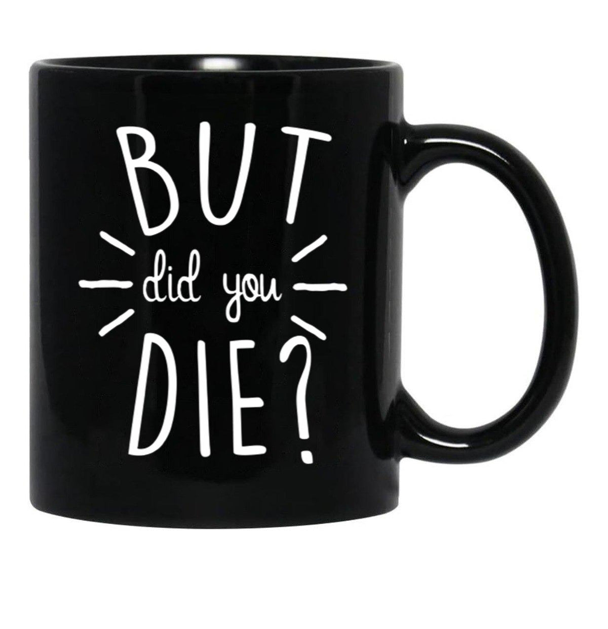 But Did You Die Momlife Funny Quotes Mom Black Coffee Mug, Gift Coffee Mug - Black