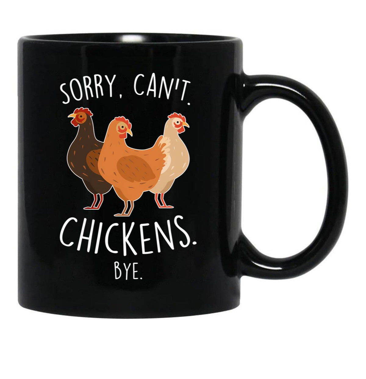 Chickens Sorry Can'T Bye Black Coffee Mug, Gift Coffee Mug - Black