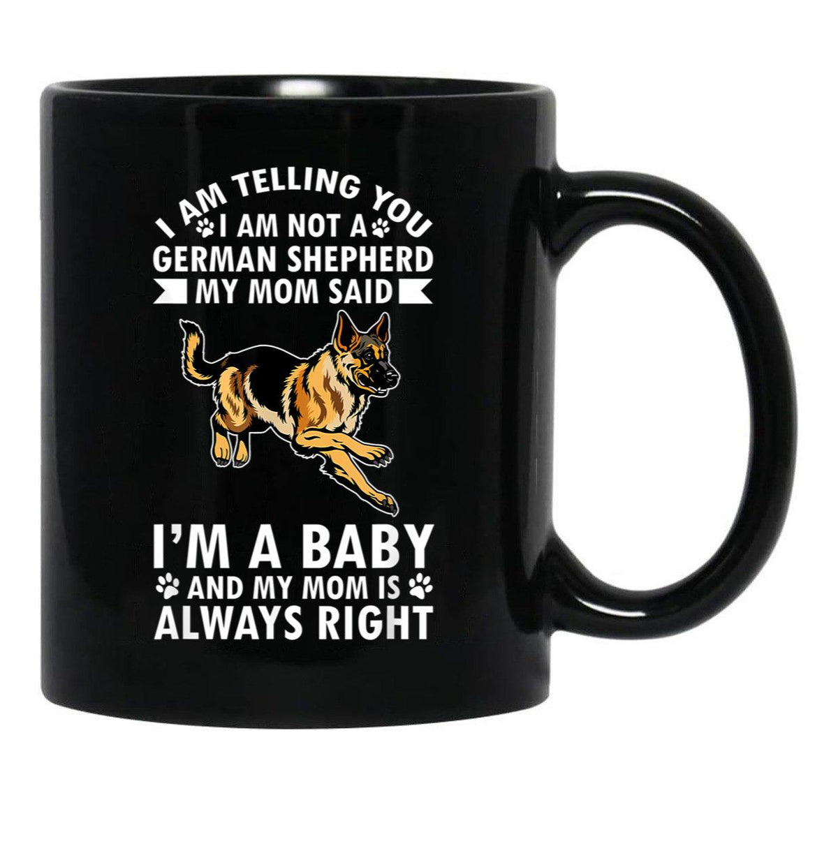 Dog Mothers Day German Shepherd Im Telling My Mom Black Coffee Mug, Gift Coffee Mug - Black