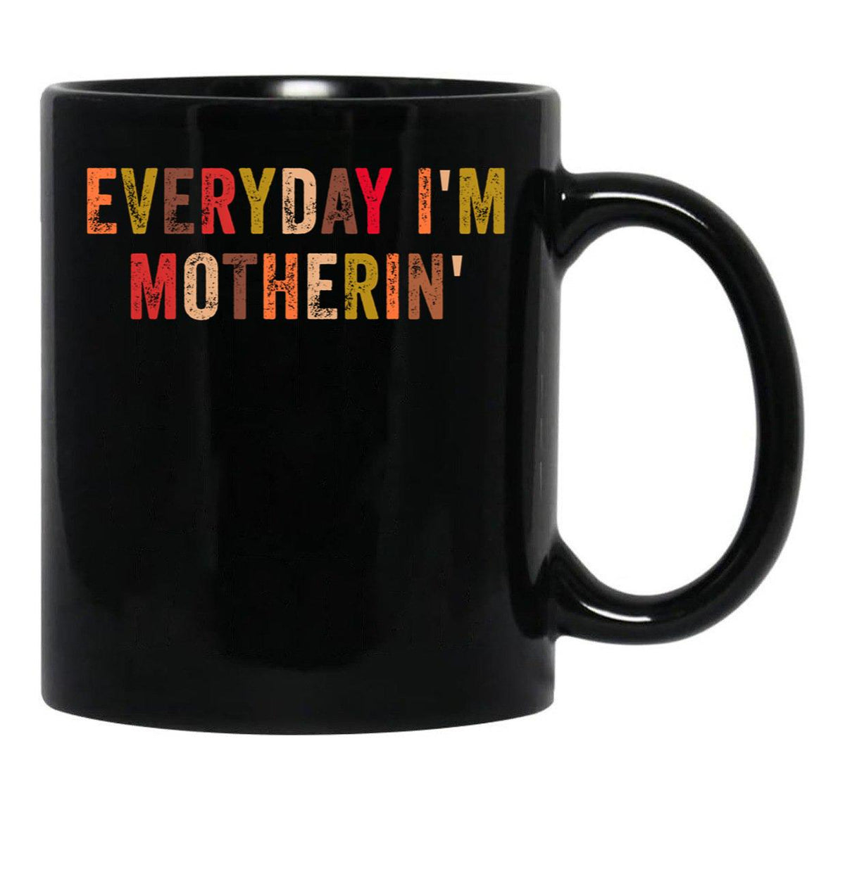 Everyday I'M Motherin Funny Moms Club Mother'S Day Cool Mom Best Mom Black Coffee Mug, Gift Coffee Mug - Black