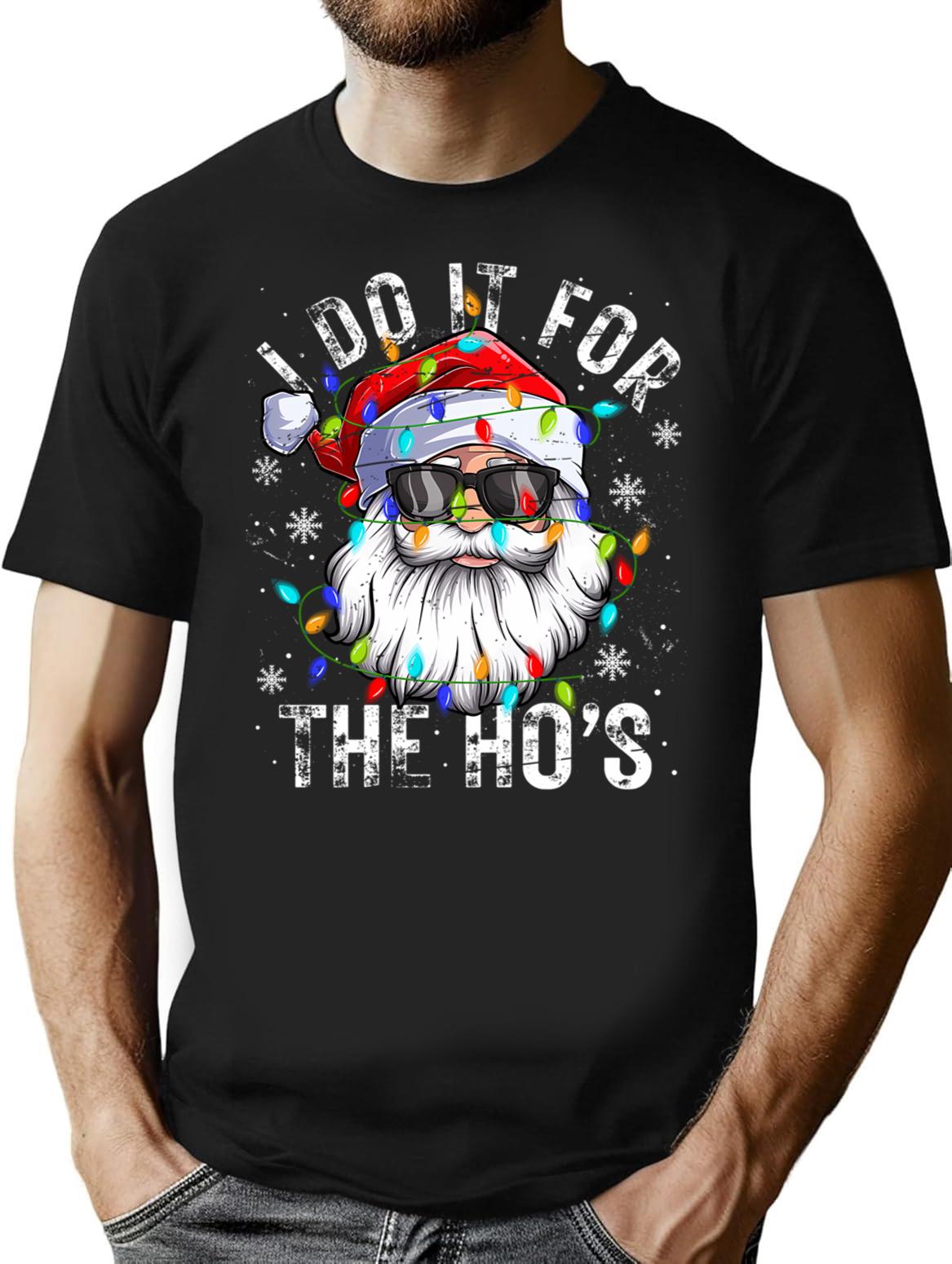Funny Christmas Santa Claus I Do It For The Hos Cute Xmas T-Shirt for Men & Women, T-Shirts Graphic Tee - Black