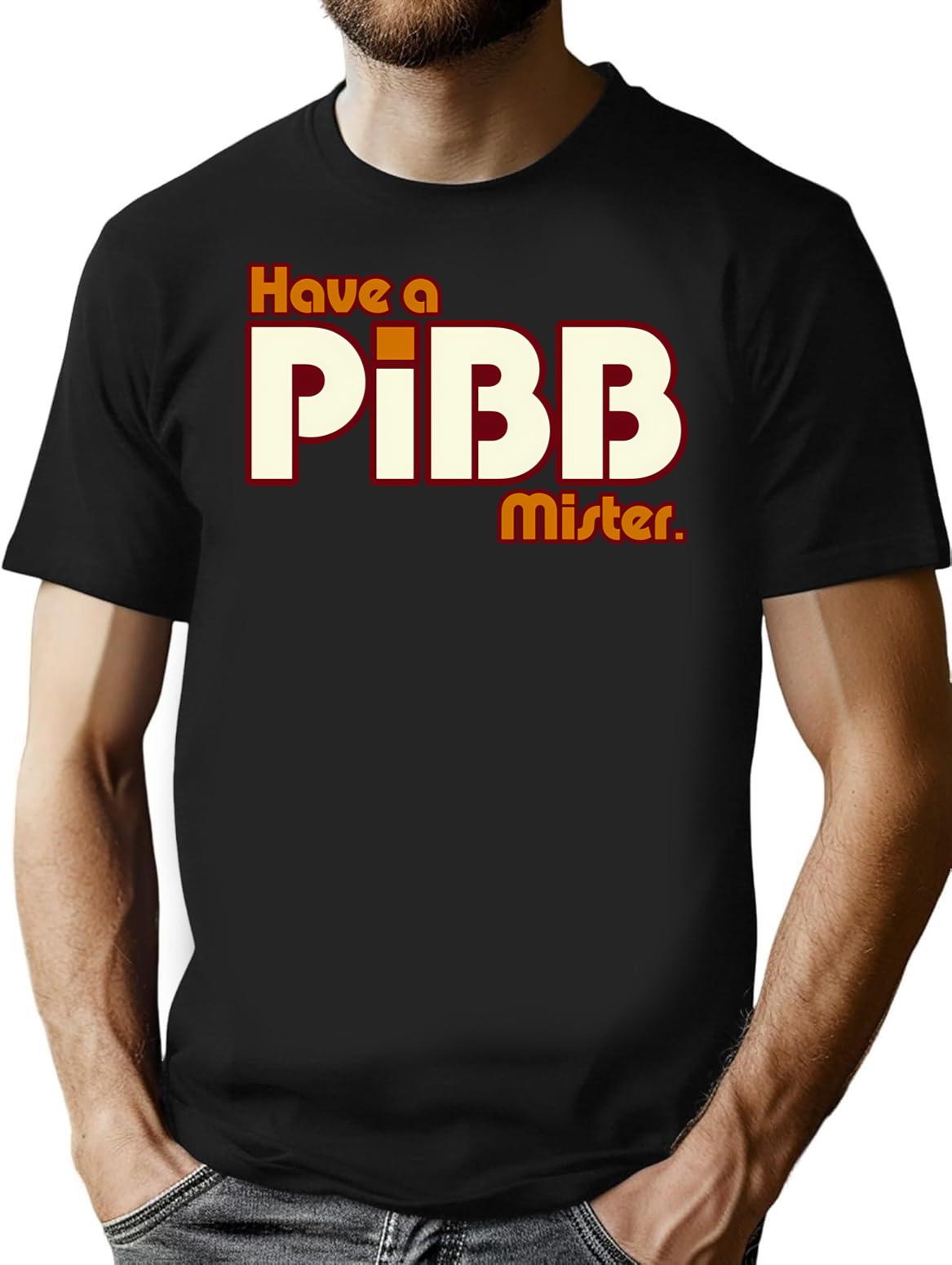 Have A Pibb Mister T-Shirt for Men & Women, T-Shirts Graphic Tee - Black