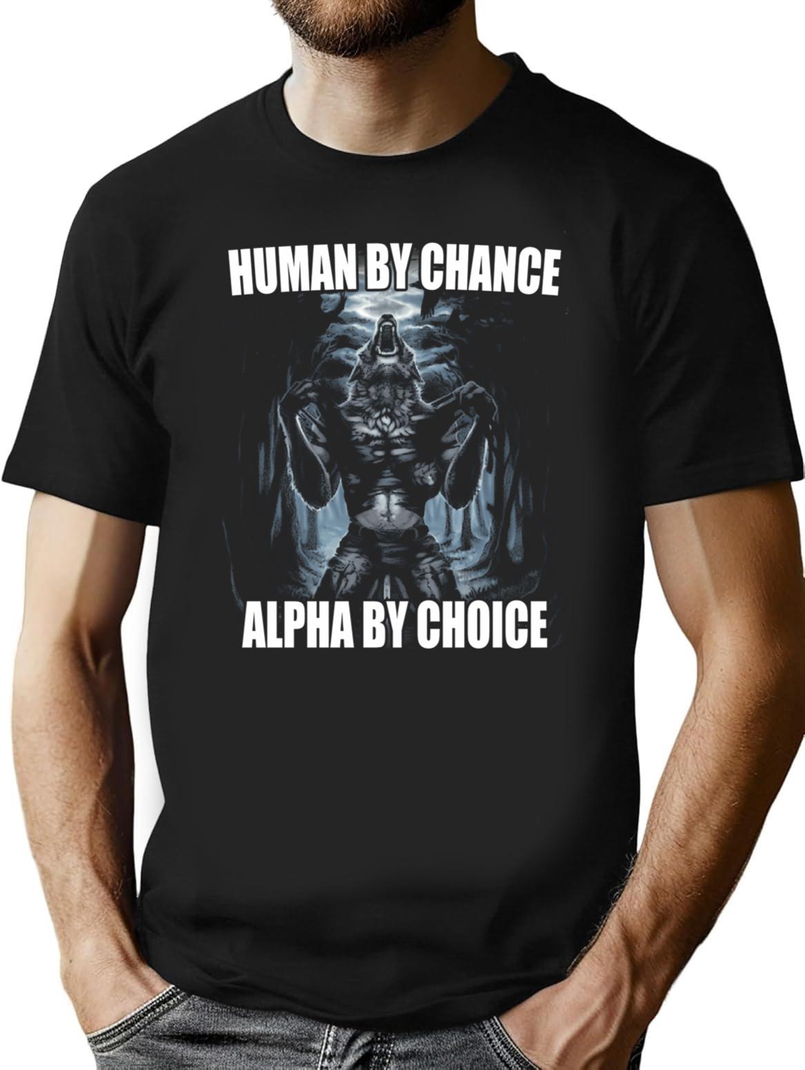 Human By Chance Alpha By Choice T-Shirt for Men & Women, T-Shirts Graphic Tee - Black