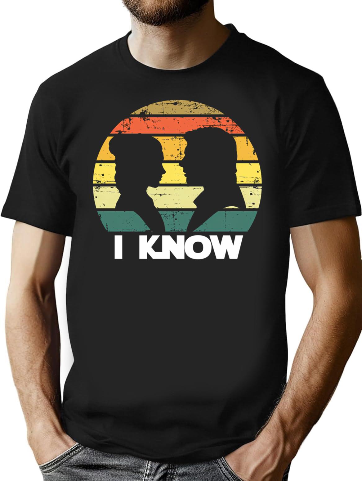 I Know T-Shirt for Men & Women, T-Shirts Graphic Tee - Black