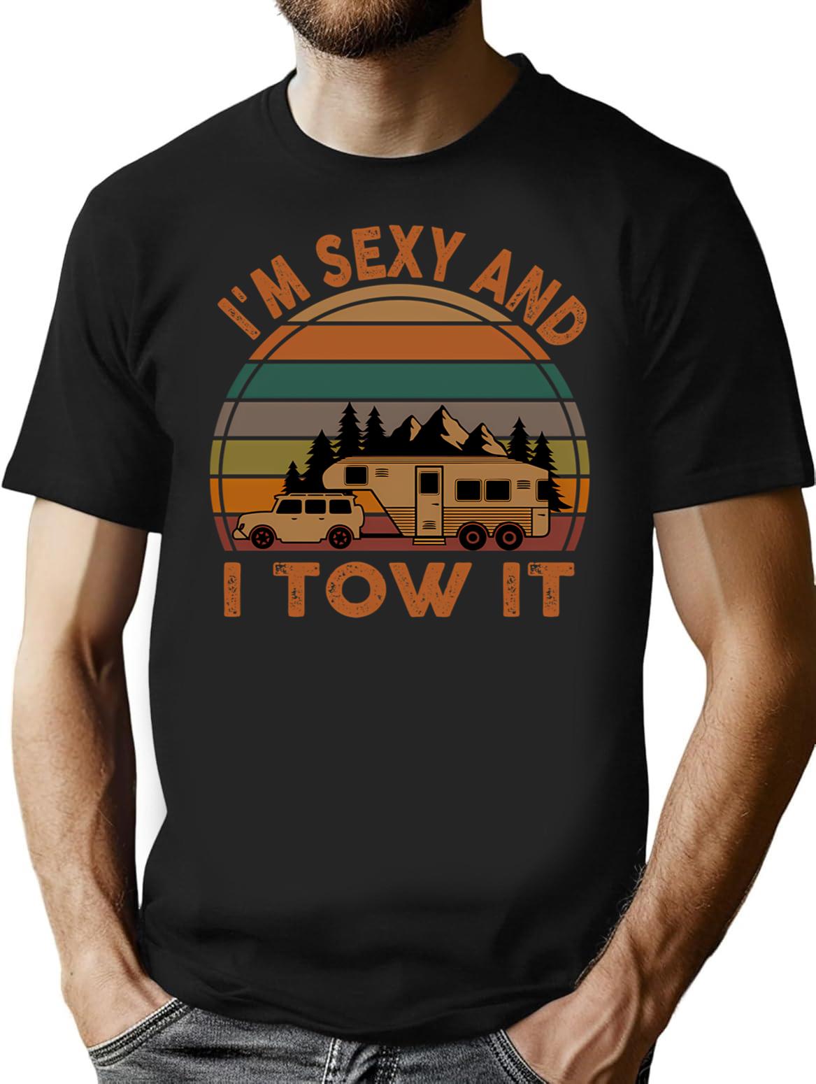I'M Sexy And I Tow It Funny Camping Retro Gift (1) T-Shirt for Men & Women, T-Shirts Graphic Tee - Black