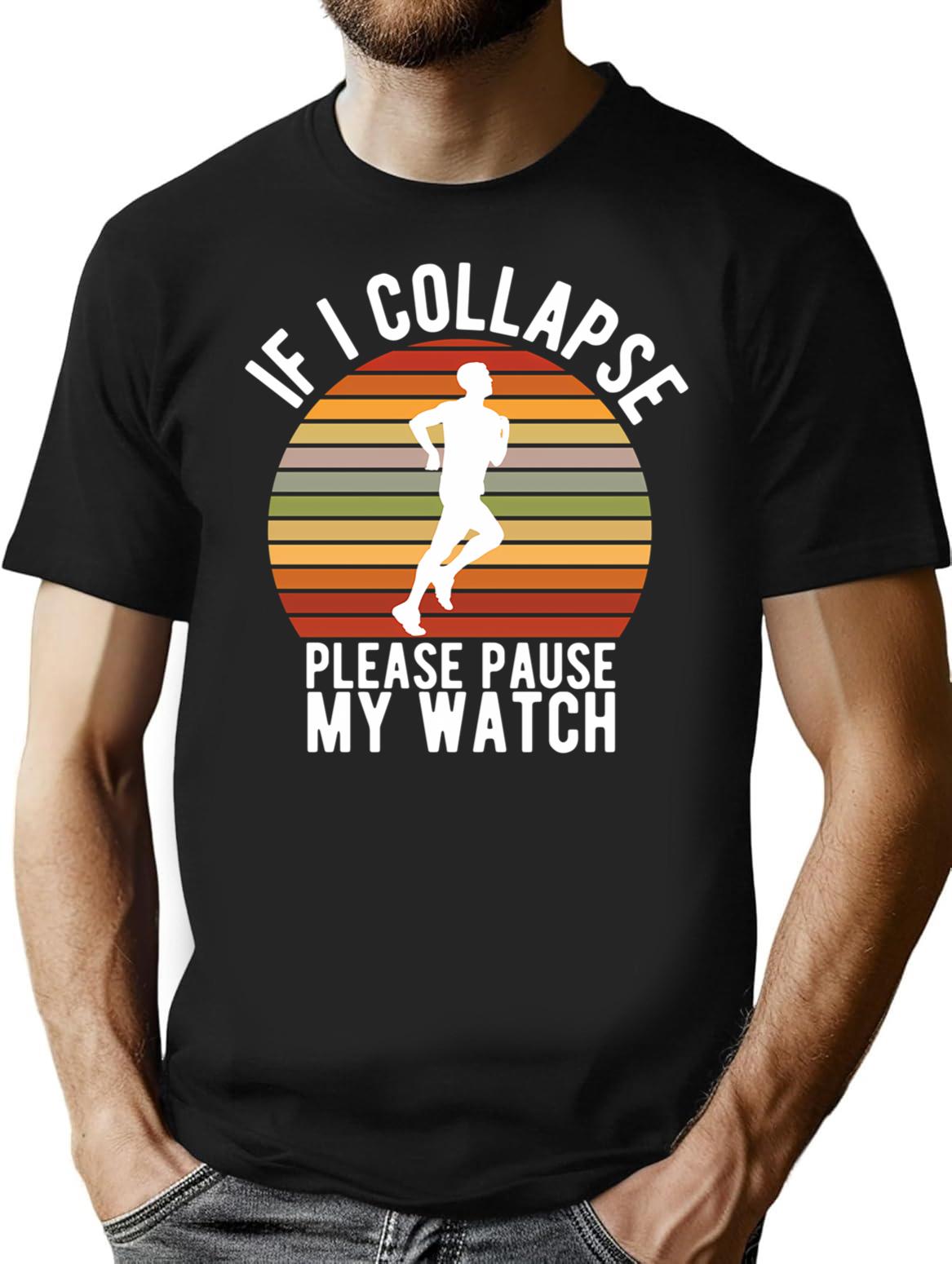 If I Collapse Please Pause My Watch T-Shirt for Men & Women, T-Shirts Graphic Tee - Black