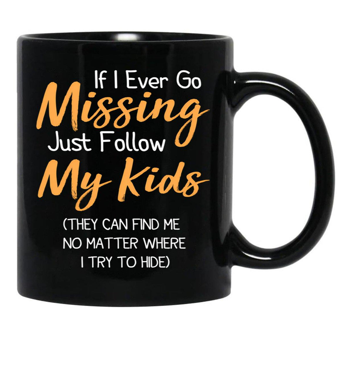 If I Ever Go Missing Just Follow My Kidsfunny Mom Funny Gift For Mommother'S Day Mom Life Funny Graphic Gift For Mom Black Coffee Mug - Black