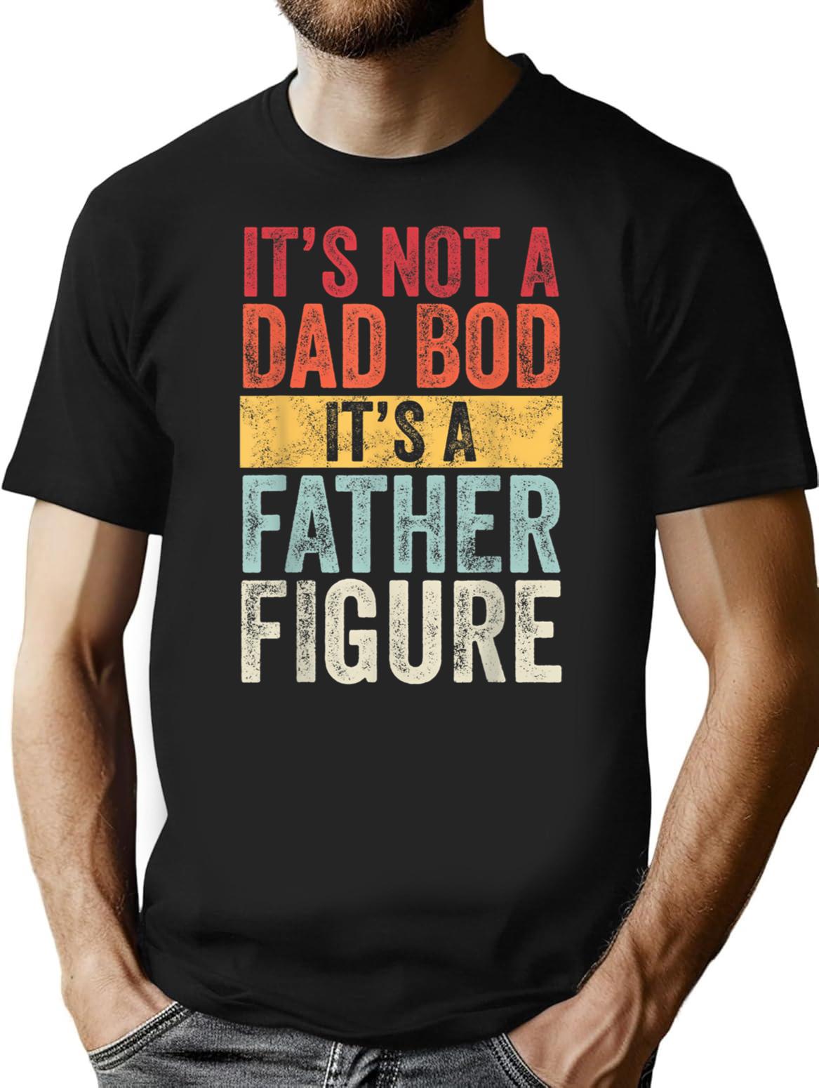 It'S Not A Dad Bod It'S A Father Figure Funny Retro Vintage T-Shirt for Men & Women, T-Shirts Graphic Tee - Black