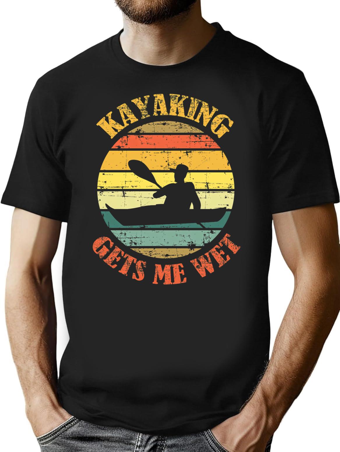 Kayaking Gets Me Wet T-Shirt for Men & Women, T-Shirts Graphic Tee - Black