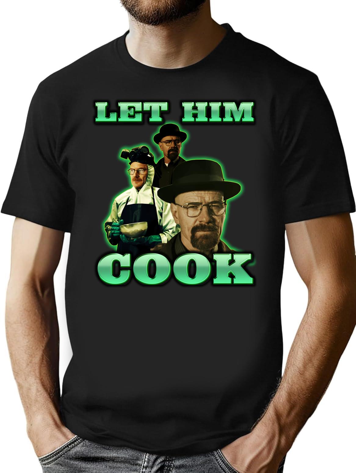 Let Him Cook Walter White T-Shirt for Men & Women, T-Shirts Graphic Tee - Black