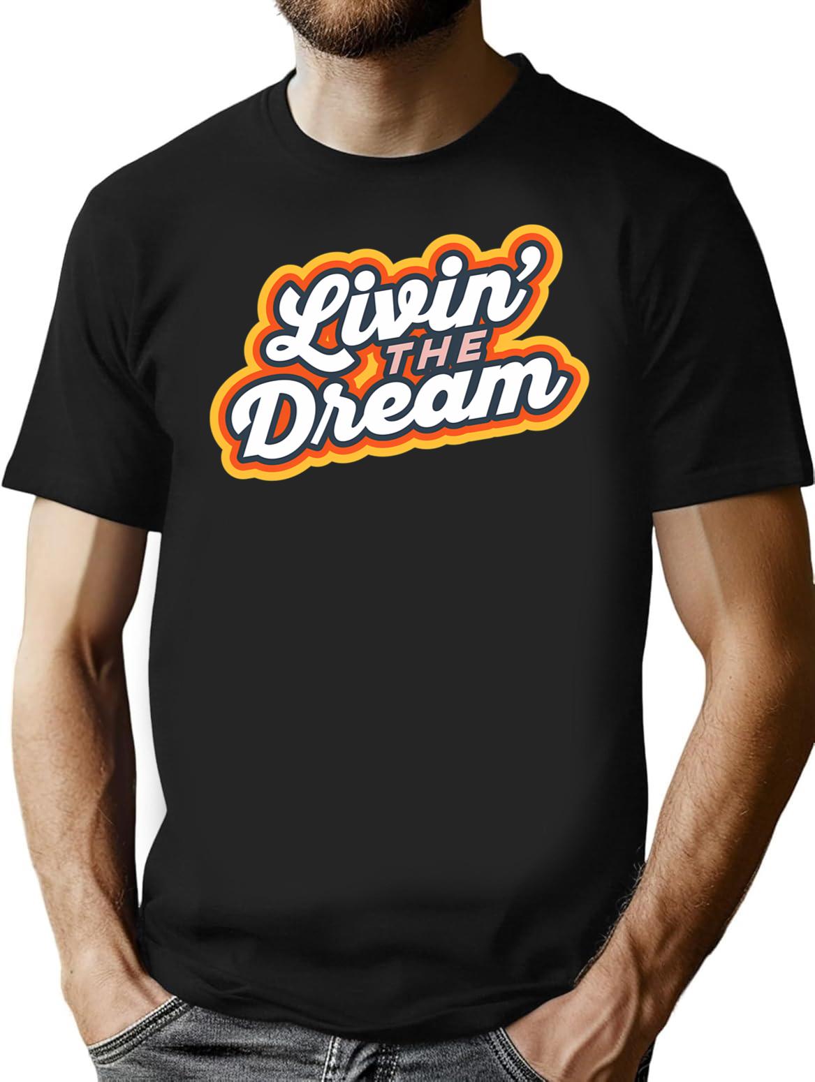 Living The Dream Vintage Retro Saying T-Shirt for Men & Women, T-Shirts Graphic Tee - Black