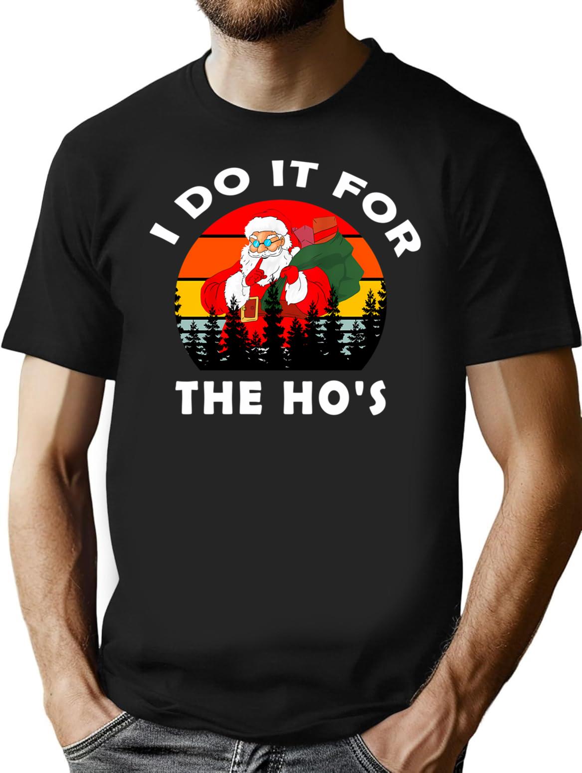 Mens I Do It For The Hos Funny Christmas Vintage T-Shirt for Men & Women, T-Shirts Graphic Tee - Black