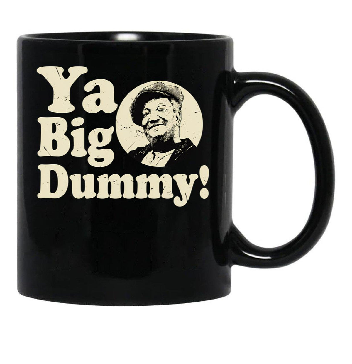 Sanford And Son Ya Big Dummy You Big Dummy Black Coffee Mug, Gift Coffee Mug - Black