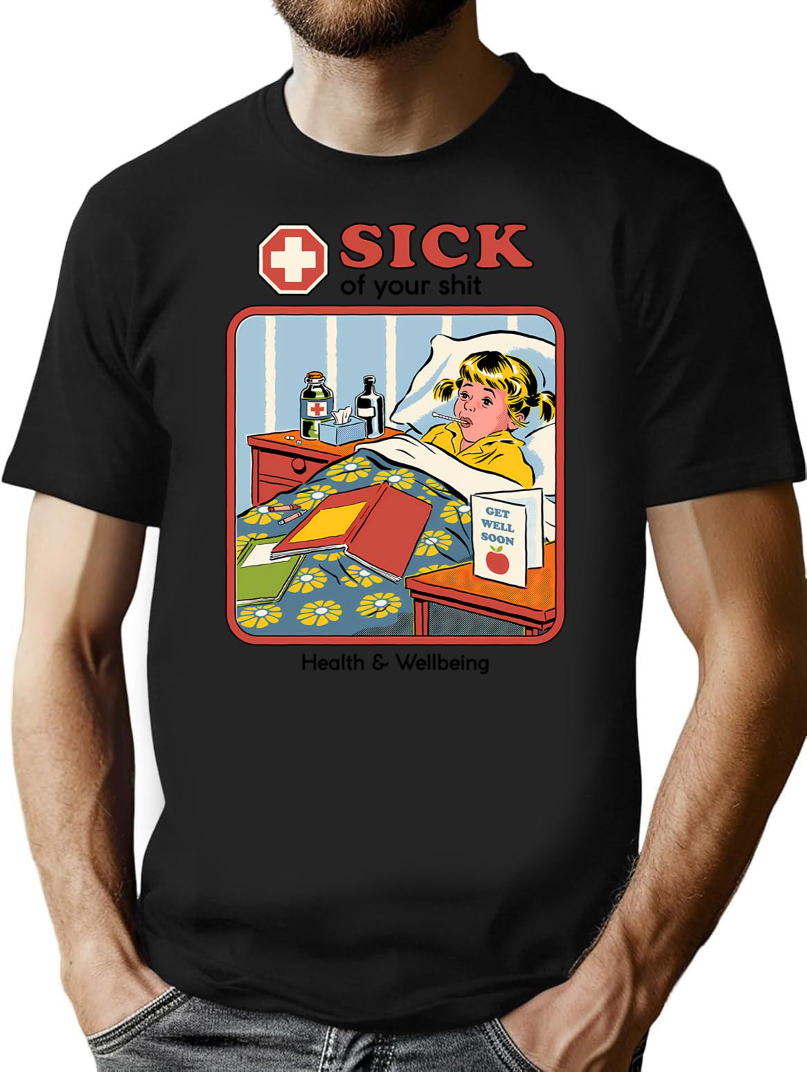 Sick Of Your Sht T-Shirt for Men & Women, T-Shirts Graphic Tee - Black