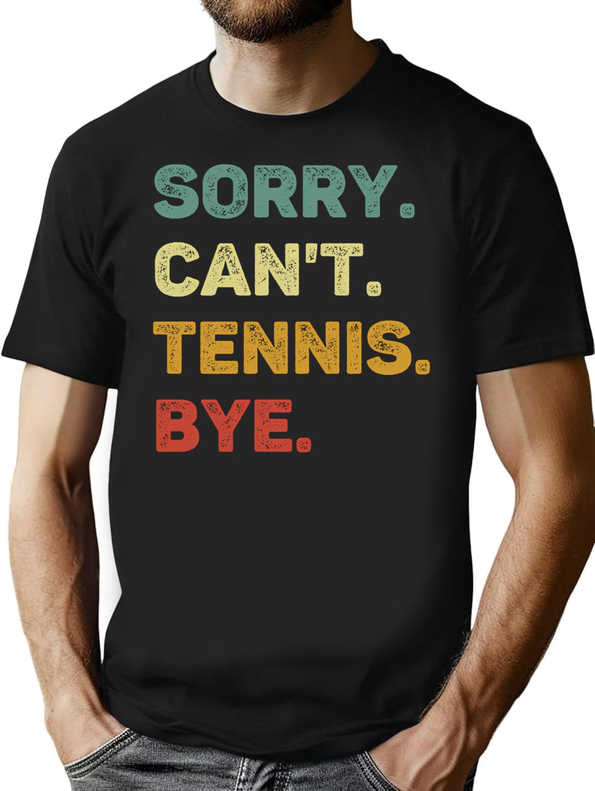Sorry Can'T Tennis Bye Retro Funny Tennis T-Shirt for Men & Women, T-Shirts Graphic Tee - Black