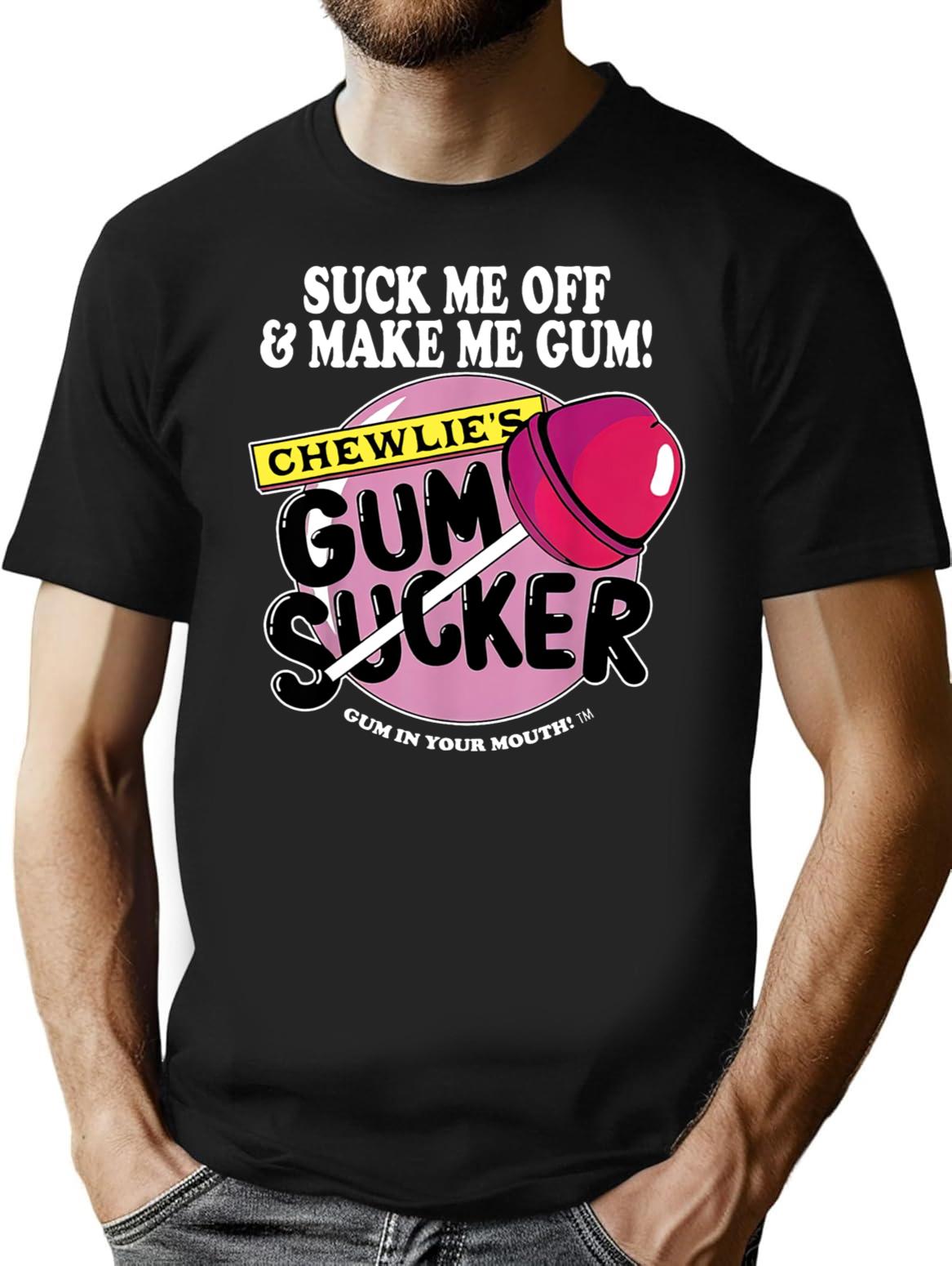 Suck Me Off and Make Me Gum Chewlie’s Gum Sucker Premium Heavyweight Cotton T-Shirt - Black