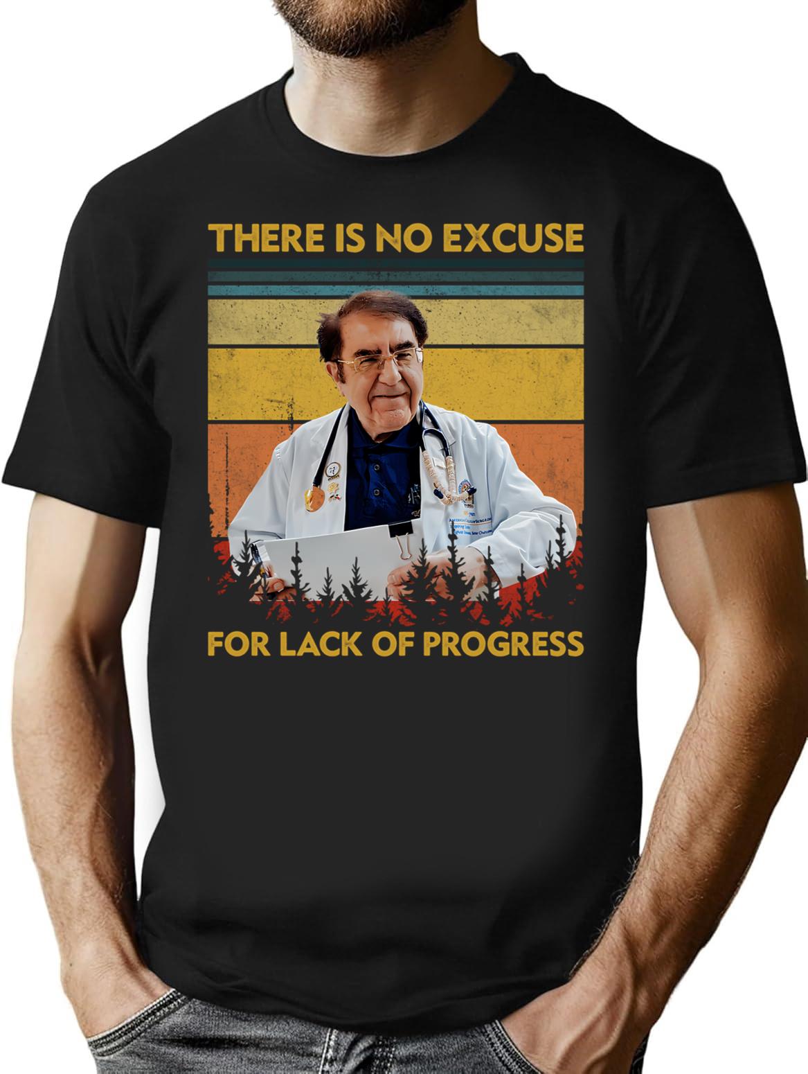 There Is No Excuse For Lack Of Progress Dr Now Dr Younan Nowzaradan T-Shirt for Men & Women, T-Shirts Graphic Tee - Black