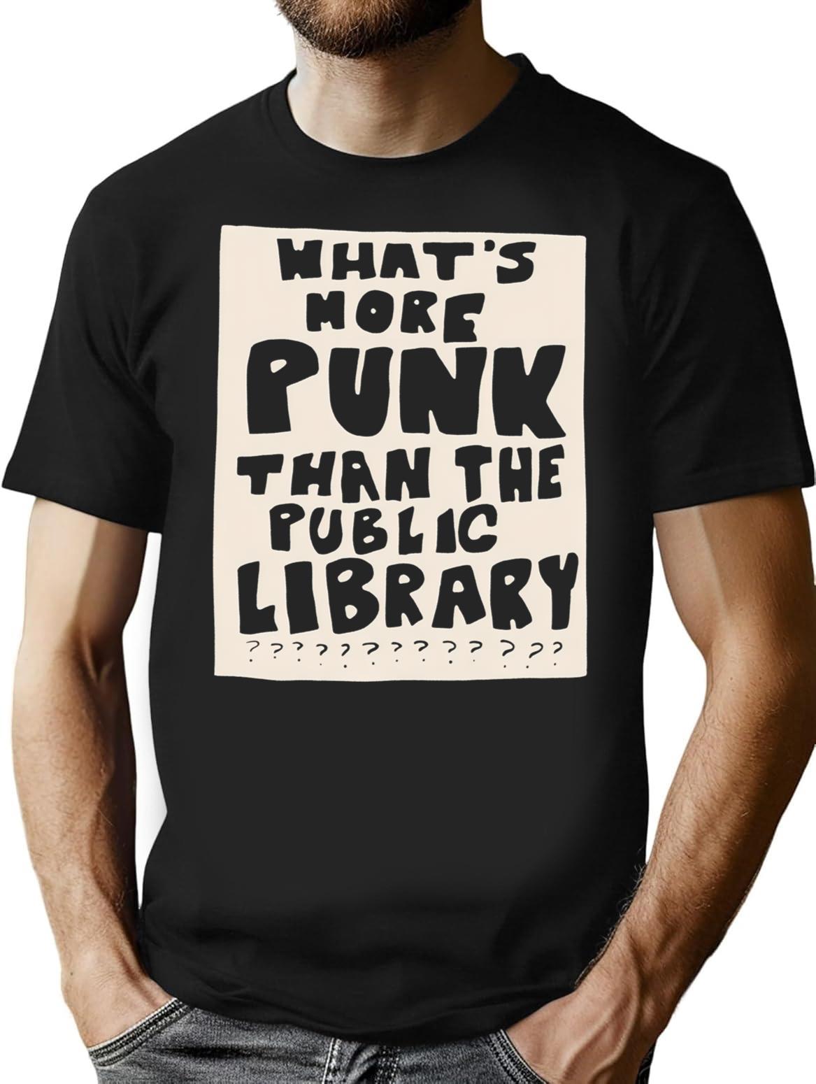 What'S More Punk Than A Public Library T-Shirt for Men & Women, T-Shirts Graphic Tee - Black