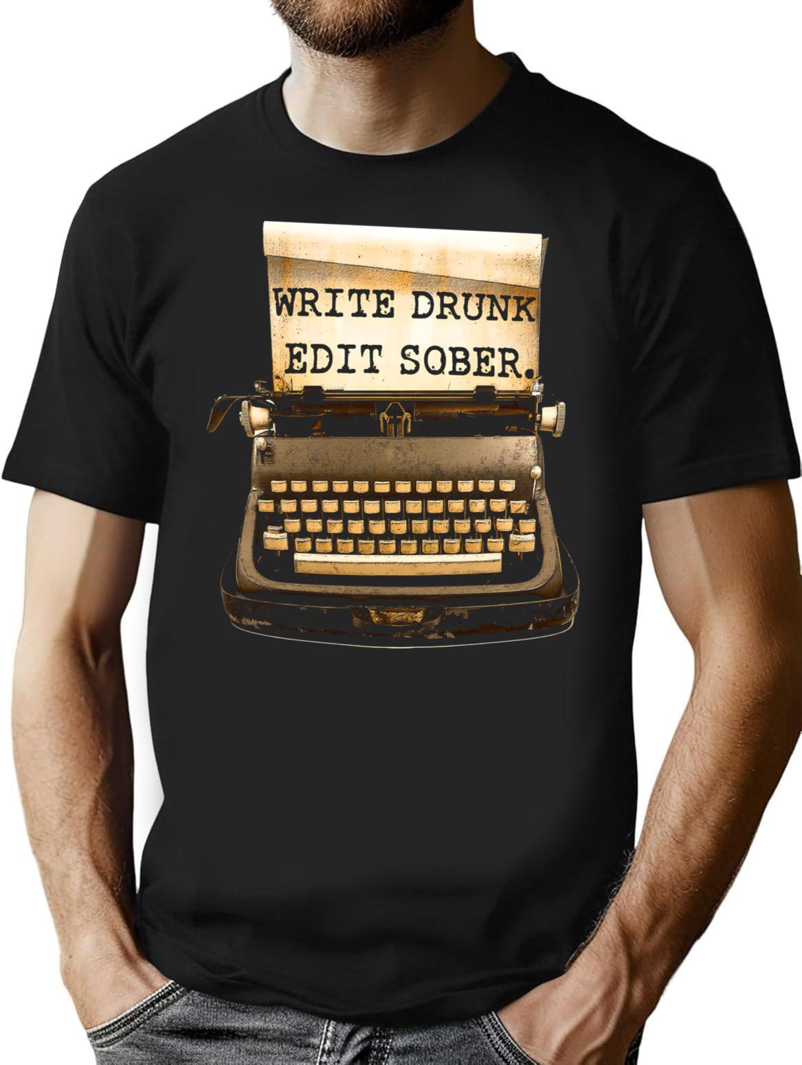 Write Drunk Edit Sober T-Shirt for Men & Women, T-Shirts Graphic Tee - Black