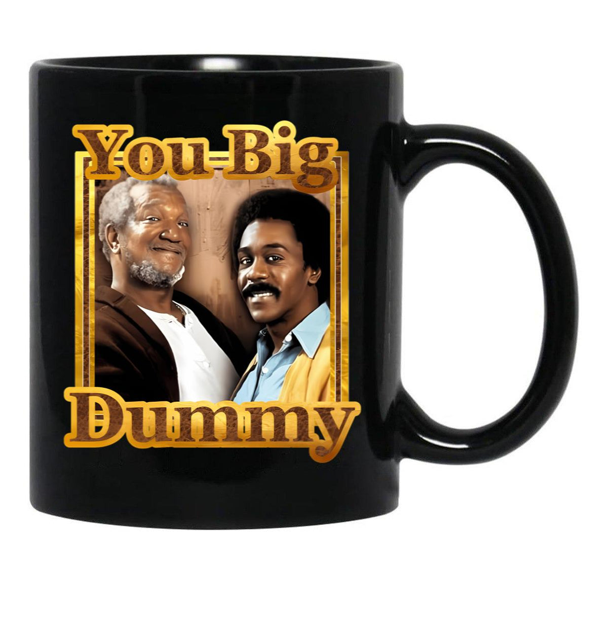 You Big Dummy Gold Black Coffee Mug, Gift Coffee Mug - Black