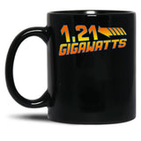 1 21 Gigawatts Black Coffee Mug, Gift Coffee Mug