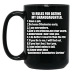 10 Rules For Dating My Granddaughter Protective Grandfather Grandpa Granddad Father'S Day Black Coffee Mug
