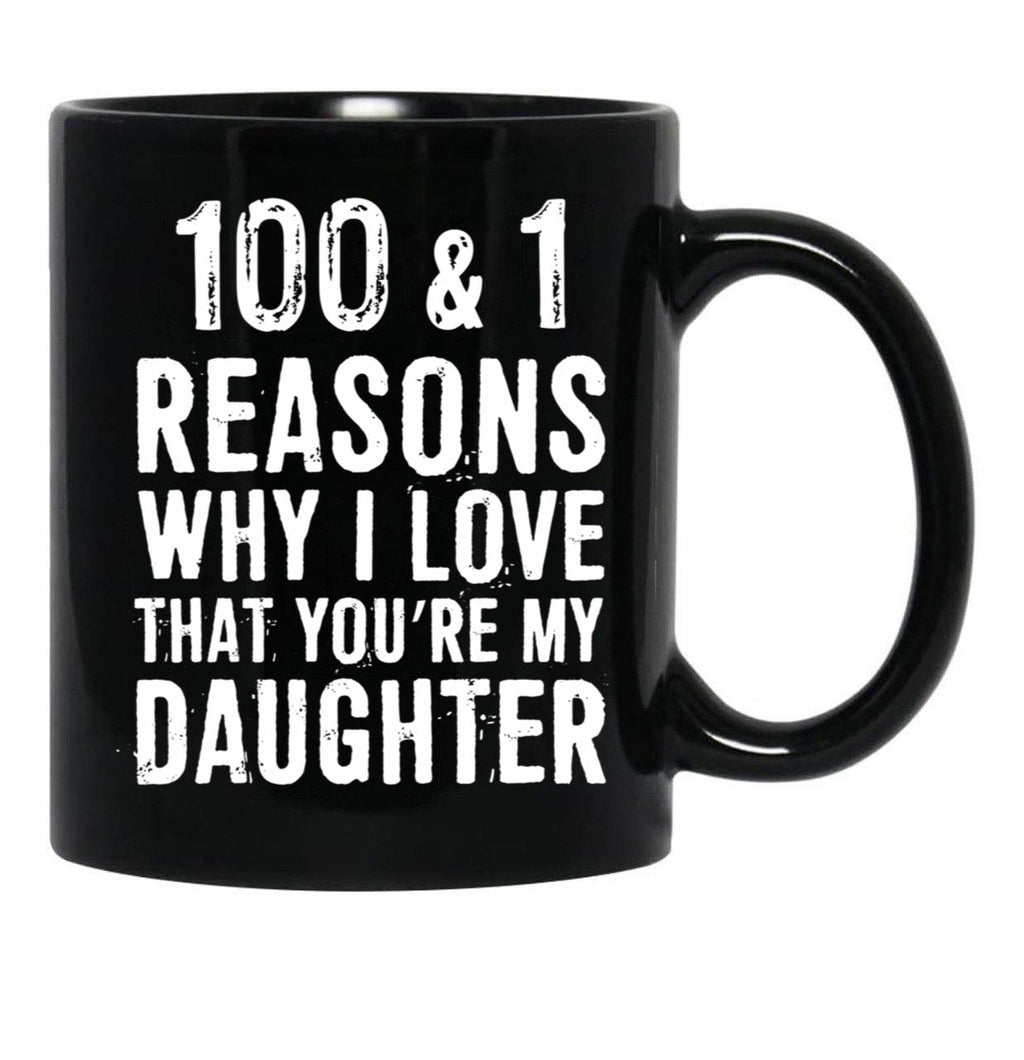 1001 Reasons Why I Love That Youre My Daughter Black Coffee Mug - Black