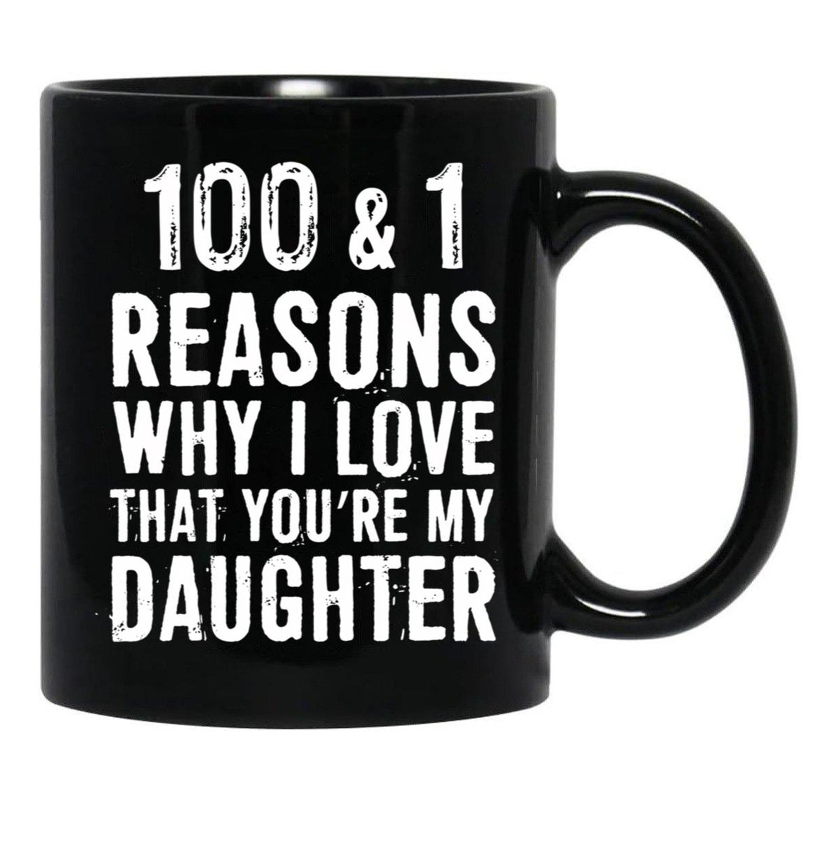 1001 Reasons Why I Love That Youre My Daughter Black Coffee Mug - Black