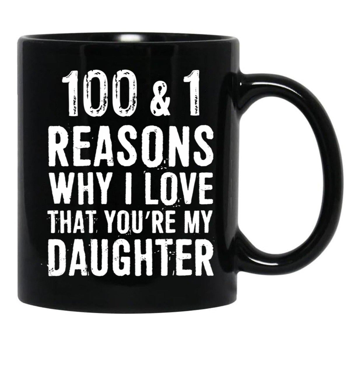 1001 Reasons Why I Love That Youre My Daughter Black Coffee Mug - Black