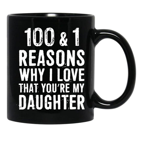 1001 Reasons Why I Love That Youre My Daughter Black Coffee Mug - Black