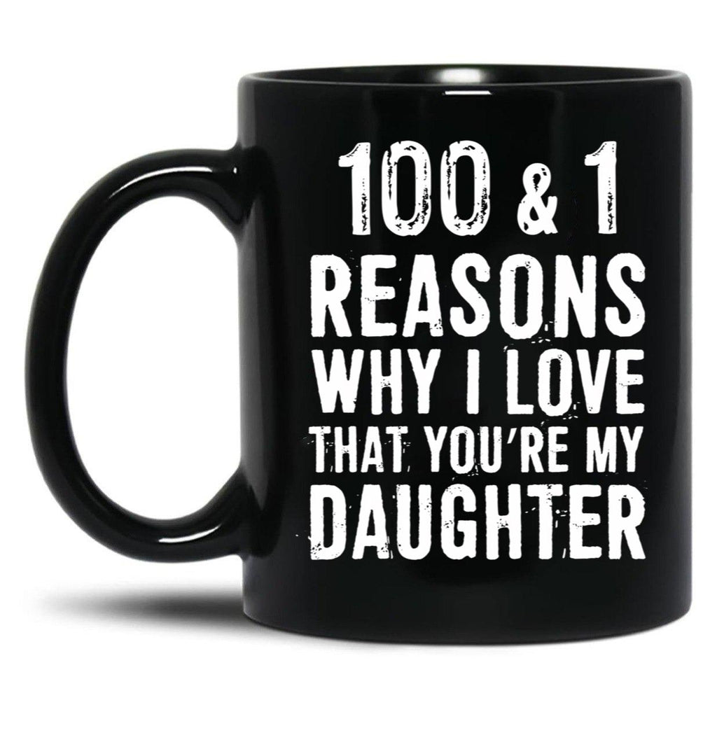 1001 Reasons Why I Love That Youre My Daughter Black Coffee Mug