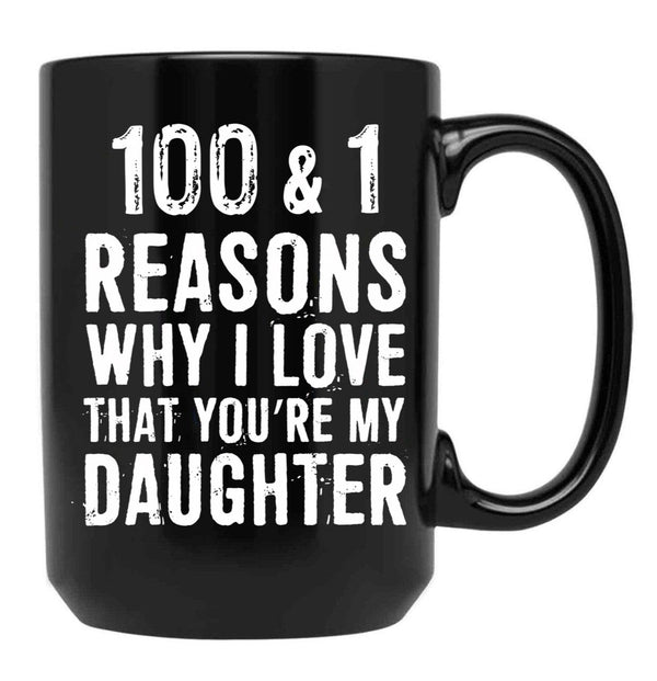 1001 Reasons Why I Love That Youre My Daughter Black Coffee Mug - Black