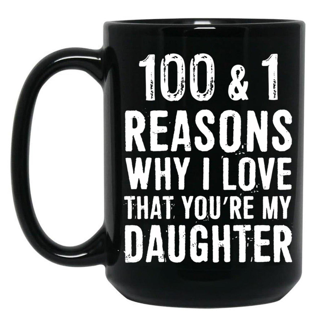 1001 Reasons Why I Love That Youre My Daughter Black Coffee Mug