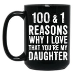 1001 Reasons Why I Love That Youre My Daughter Black Coffee Mug