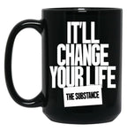 It'S Will Change Your Life The Substance Black Coffee Mug, Gift Coffee Mug