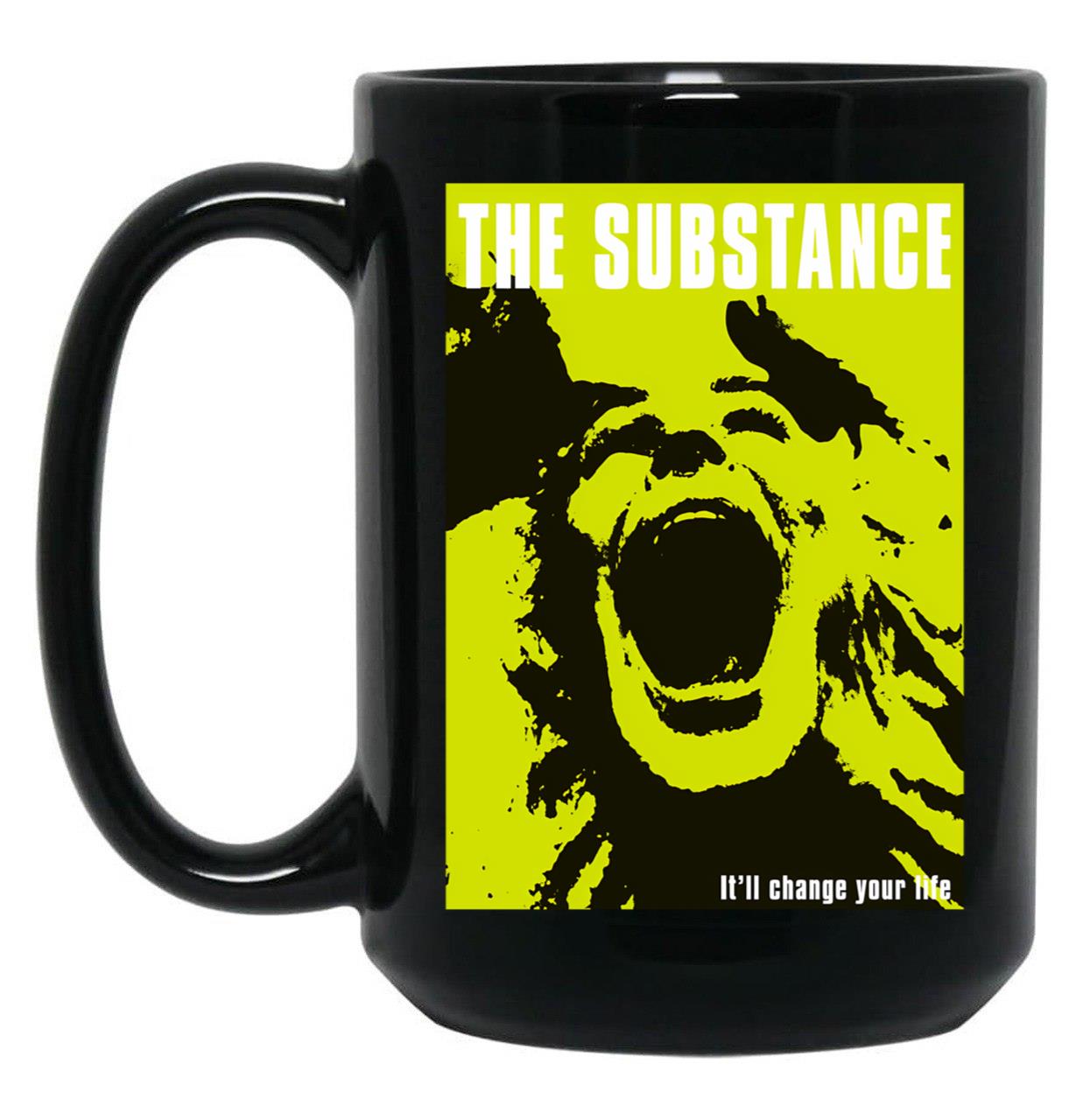 The Substance Will Change Your Life Black Coffee Mug, Gift Coffee Mug