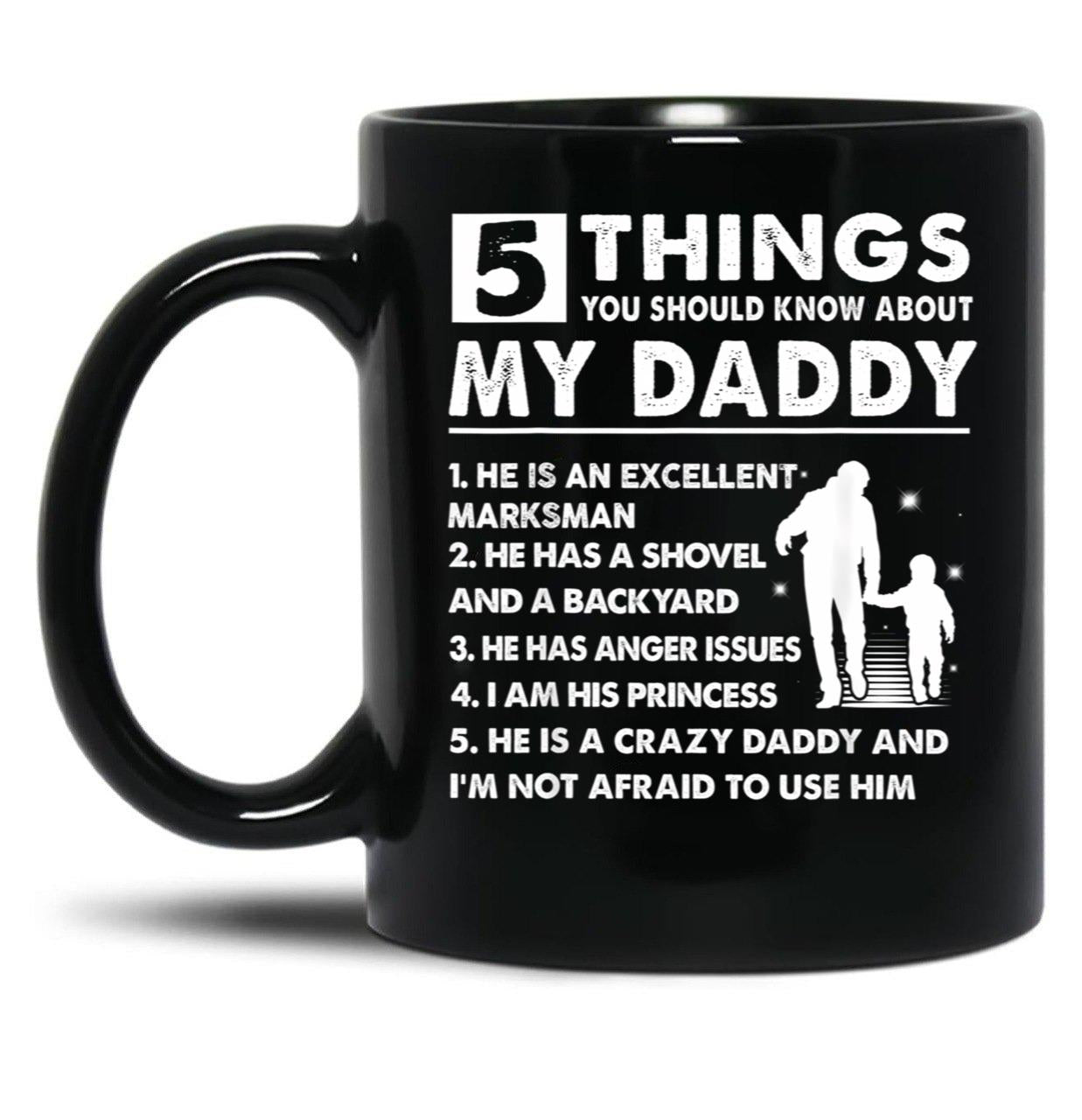 5 Things About My Daddy Father Day Gifts From Daughter Black Coffee Mug