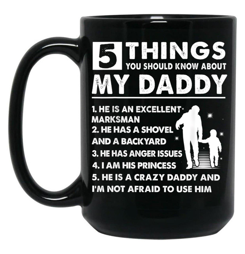 5 Things About My Daddy Father Day Gifts From Daughter Black Coffee Mug