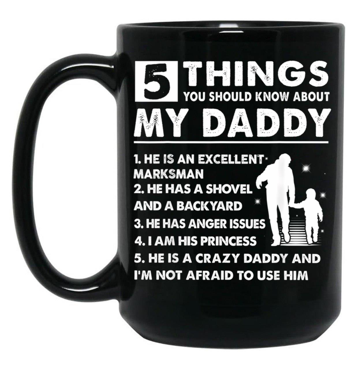 5 Things About My Daddy Father Day Gifts From Daughter Black Coffee Mug